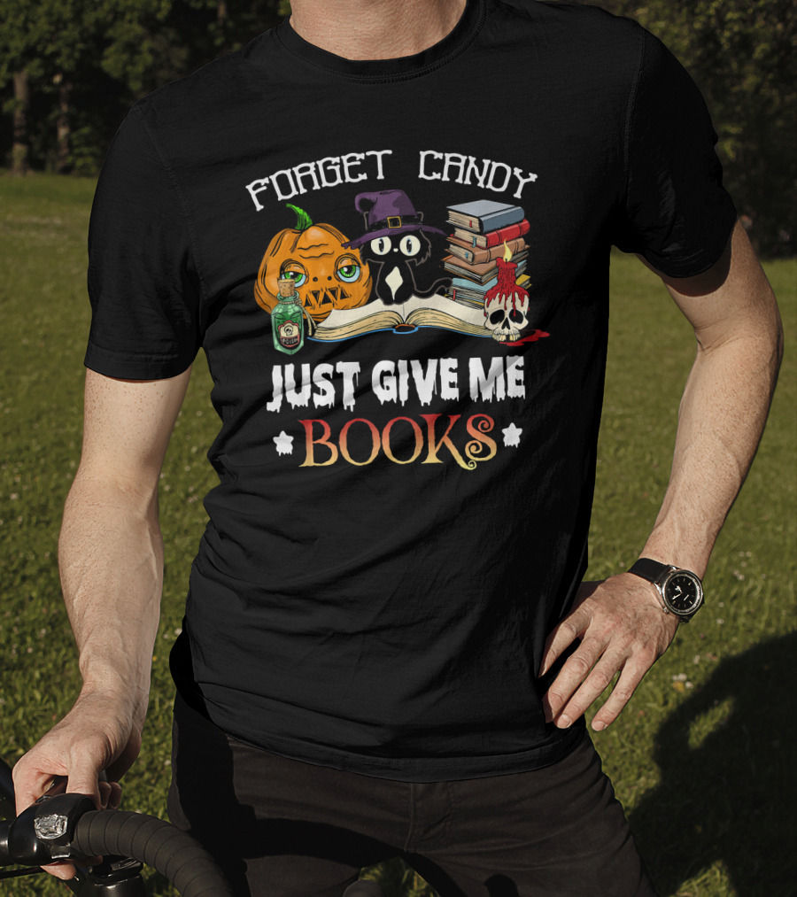 Forget Candy Just Give Me Books Pumpkin Cat Witch Skull Potion T-Shirt