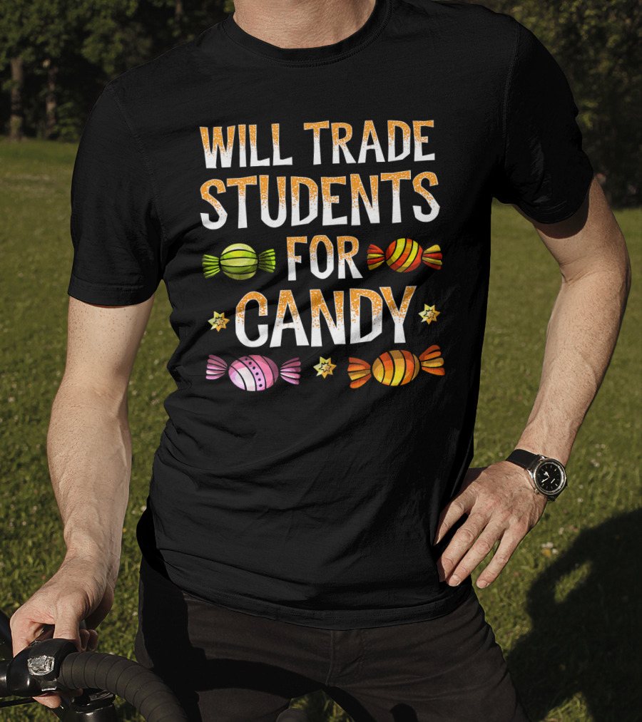 Will Trade Students For Candy Colorful Wrapped Sweets And Stars T-Shirt