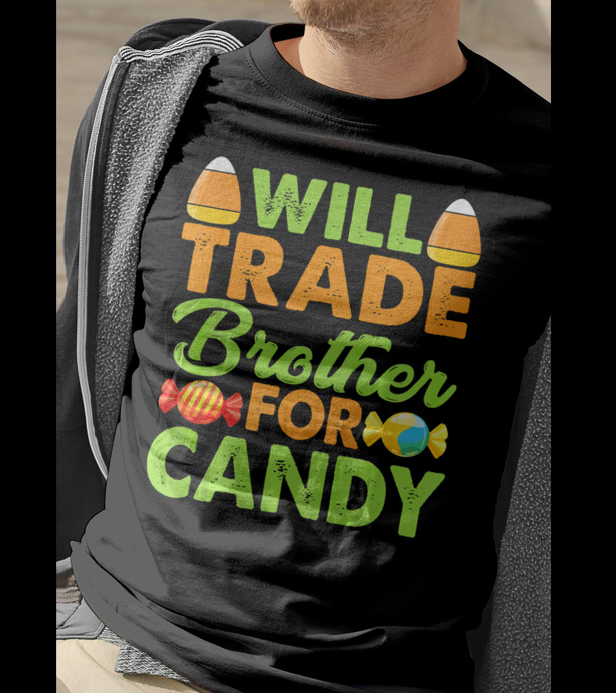 Will Trade Brother For Candy T-Shirt