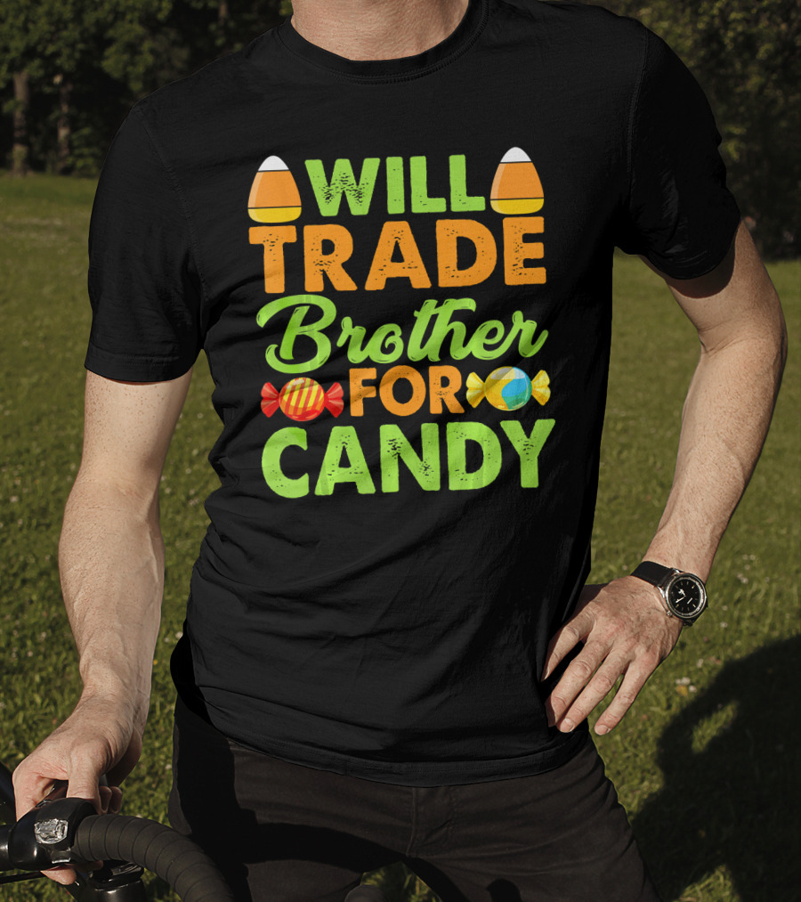 Will Trade Brother For Candy T-Shirt
