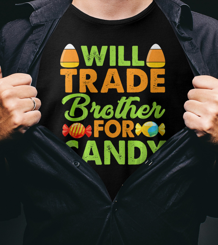 Will Trade Brother For Candy T-Shirt