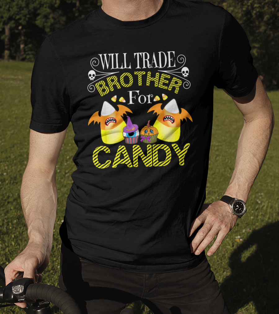 Will Trade Brother For Candy Trick With Halloween Candy Corn And Cupcakes T-Shirt