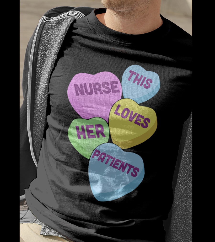 Nurse This Loves Her Patients Candy Hearts T-Shirt