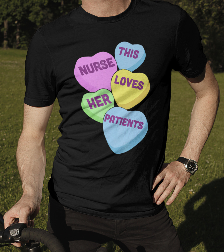 Nurse This Loves Her Patients Candy Hearts T-Shirt