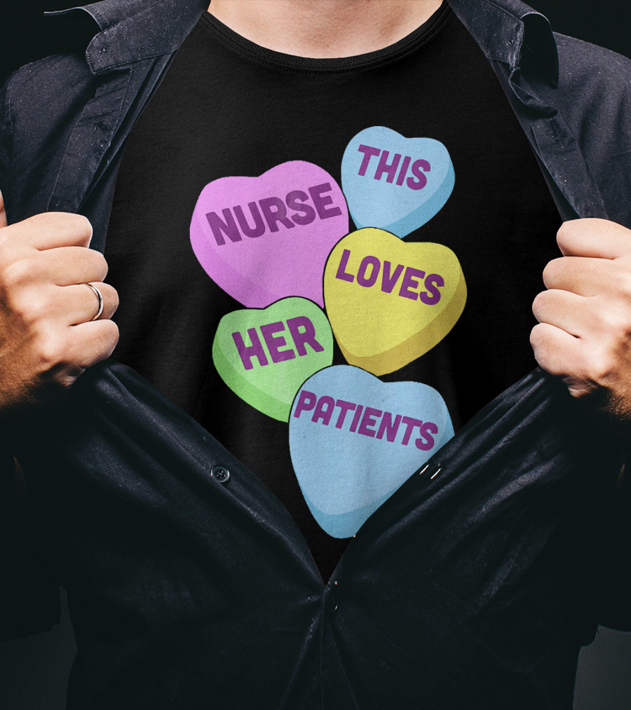 Nurse This Loves Her Patients Candy Hearts T-Shirt