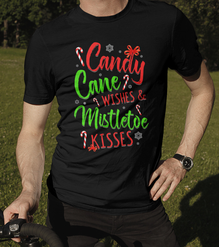Candy Cane Wishes And Mistletoe Kisses Holiday Festive T-Shirt