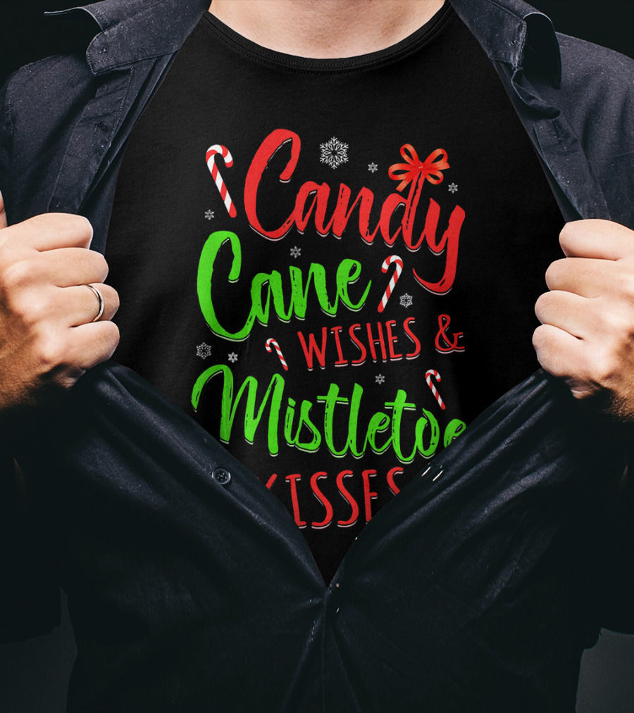 Candy Cane Wishes And Mistletoe Kisses Holiday Festive T-Shirt