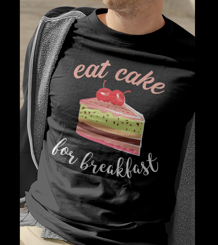 Eat Cake For Breakfast Sweet Food With Cherry-Topped Layer Cake T-Shirt