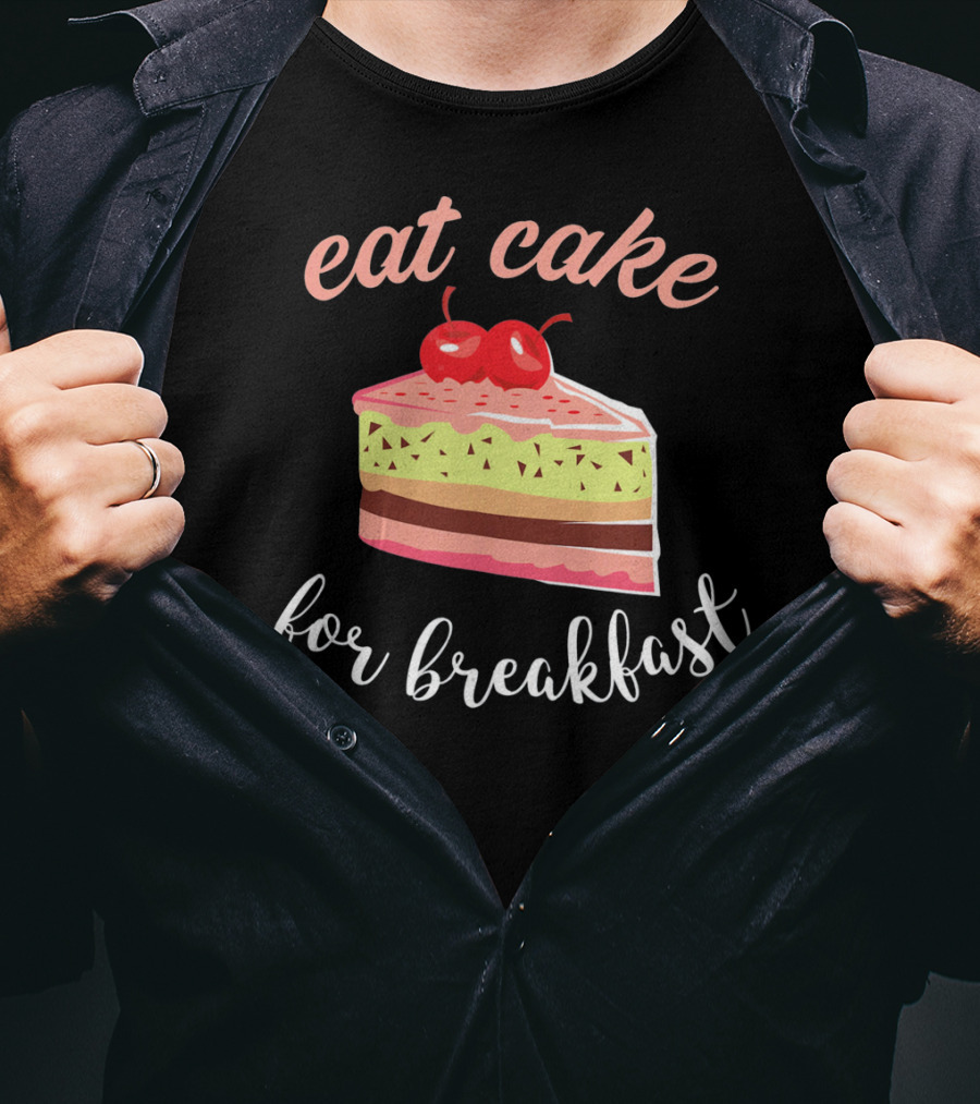 Eat Cake For Breakfast Sweet Food With Cherry-Topped Layer Cake T-Shirt