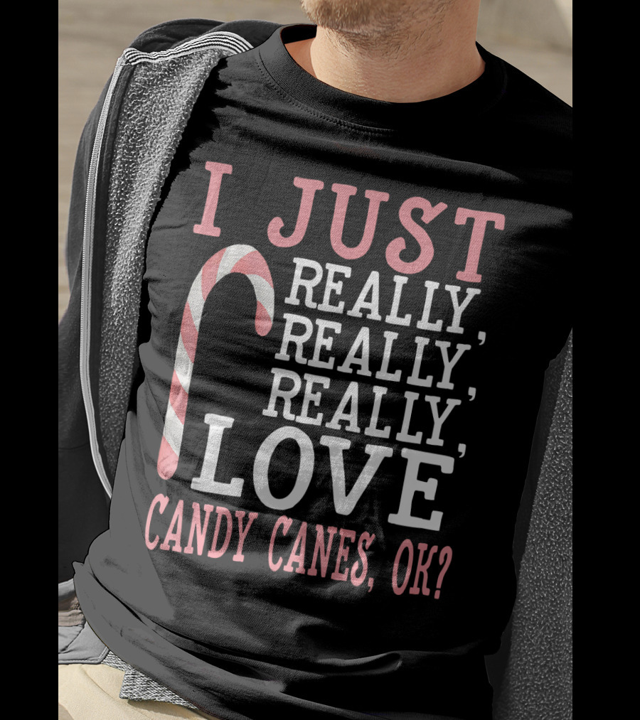 I Just Really Really Really Love Candy Canes OK T-Shirt