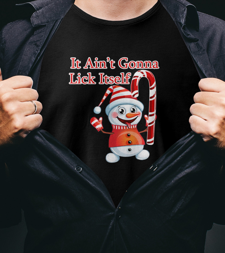 It Ain't Gonna Lick Itself Christmas Candy Cane Snowman T-Shirt