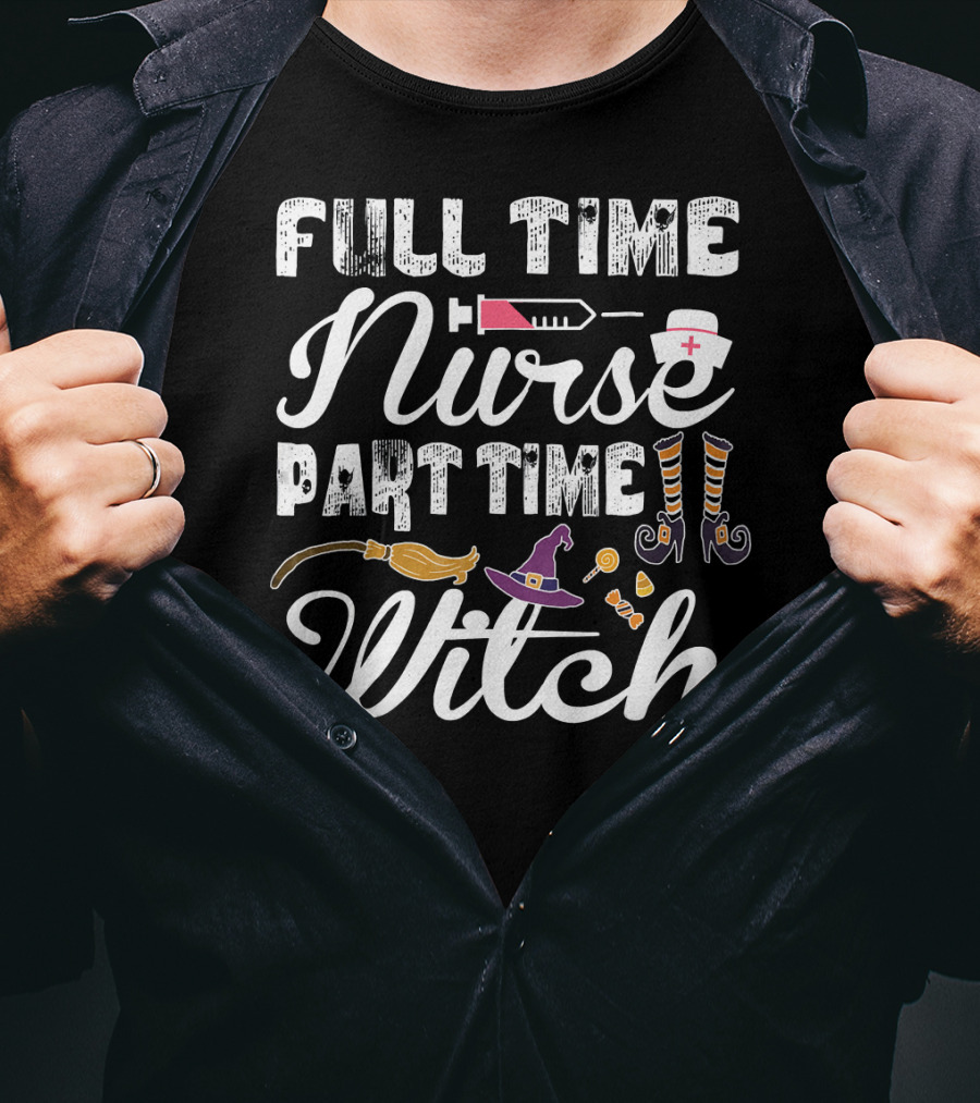 Full Time Nurse Part Time Witch T-Shirt