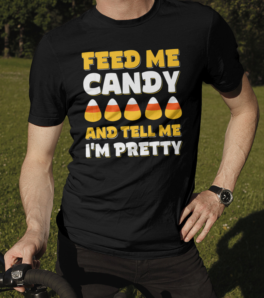 Feed Me Candy Corn Tell Me I'm Pretty Halloween T-Shirt