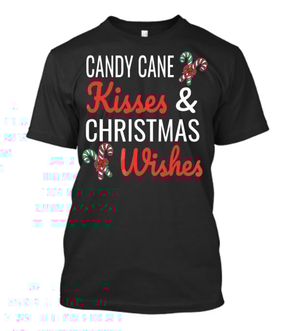 Candy Cane Kisses And Christmas Wishes With Candy Graphics T-Shirt