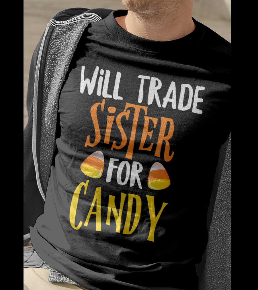 Will Trade Sister For Candy Halloween Candy Corn T-Shirt