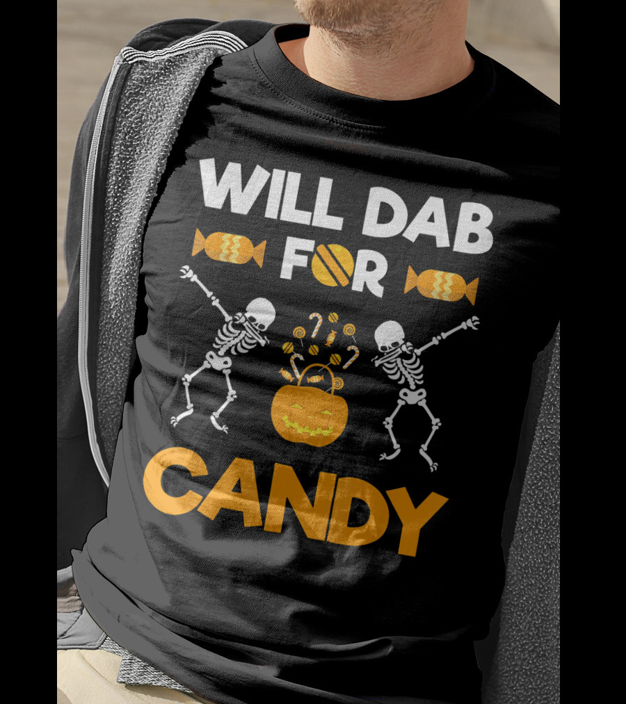 Will Dab For Candy Dabbing Skeletons With Halloween Candy T-Shirt