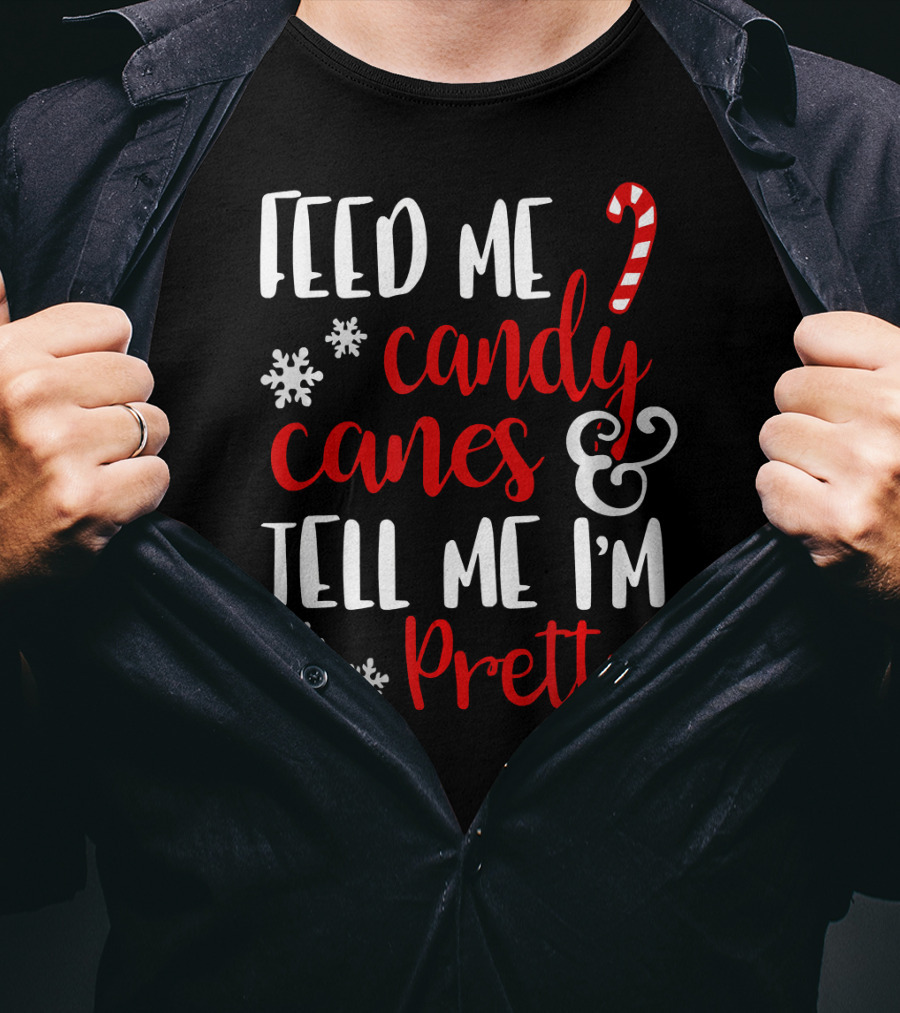 Feed Me Candy Canes And Tell Me I'm Pretty Snowflakes T-Shirt