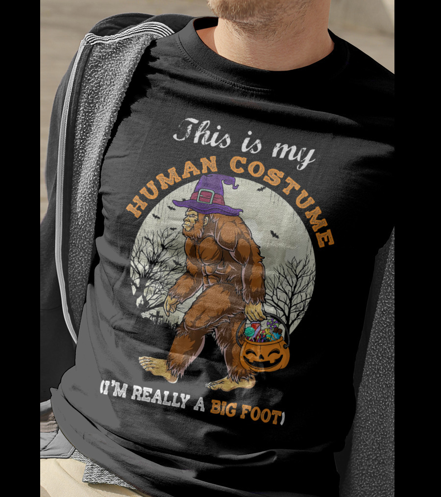 This Is My Human Costume I'm Really A Bigfoot Halloween Sasquatch With Candy Bucket T-Shirt