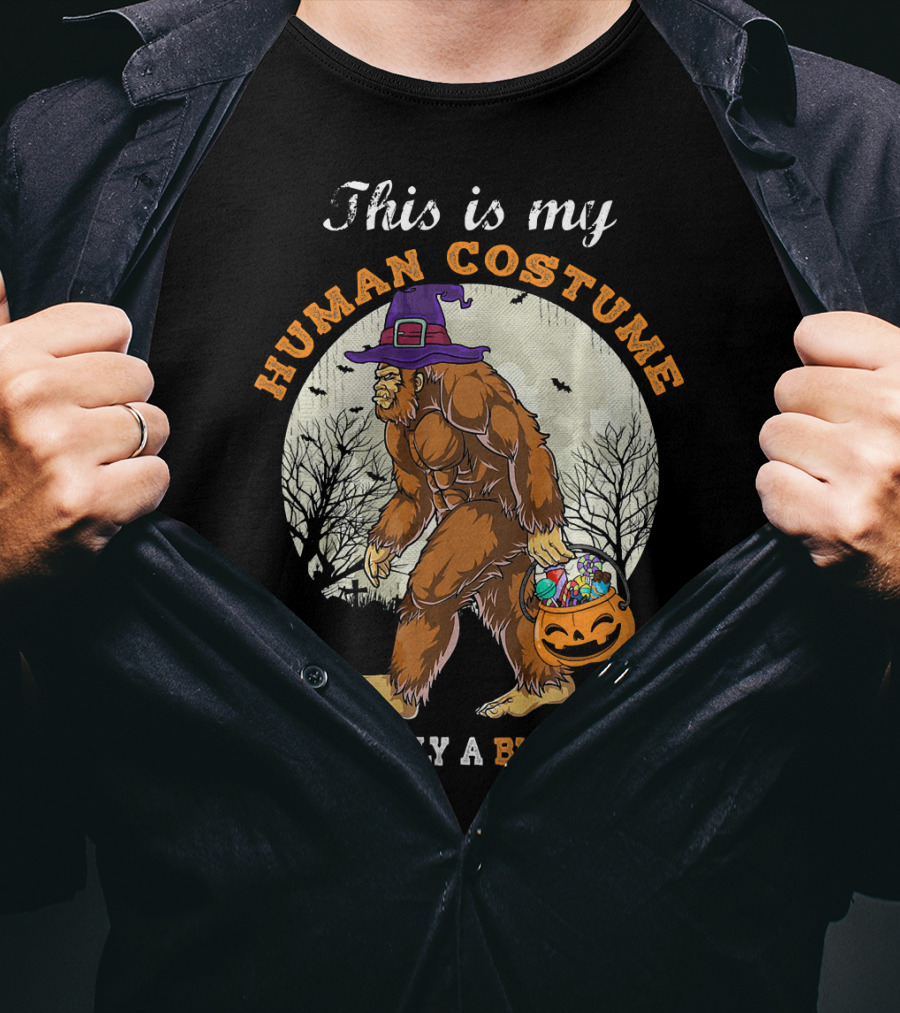 This Is My Human Costume I'm Really A Bigfoot Halloween Sasquatch With Candy Bucket T-Shirt