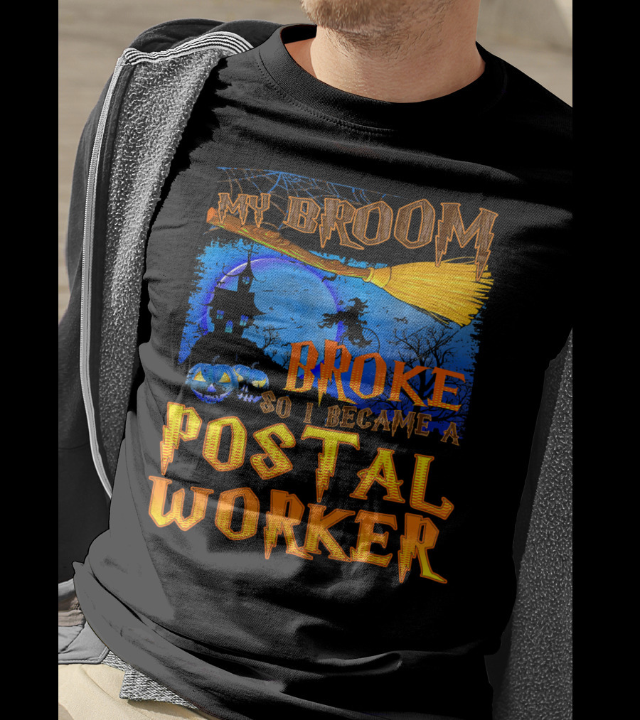 My Broom Broke So I Became A Postal Worker Halloween Witch Castle Pumpkins T-Shirt