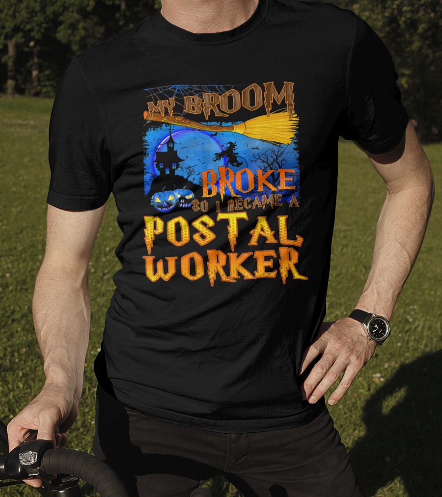 My Broom Broke So I Became A Postal Worker Halloween Witch Castle Pumpkins T-Shirt