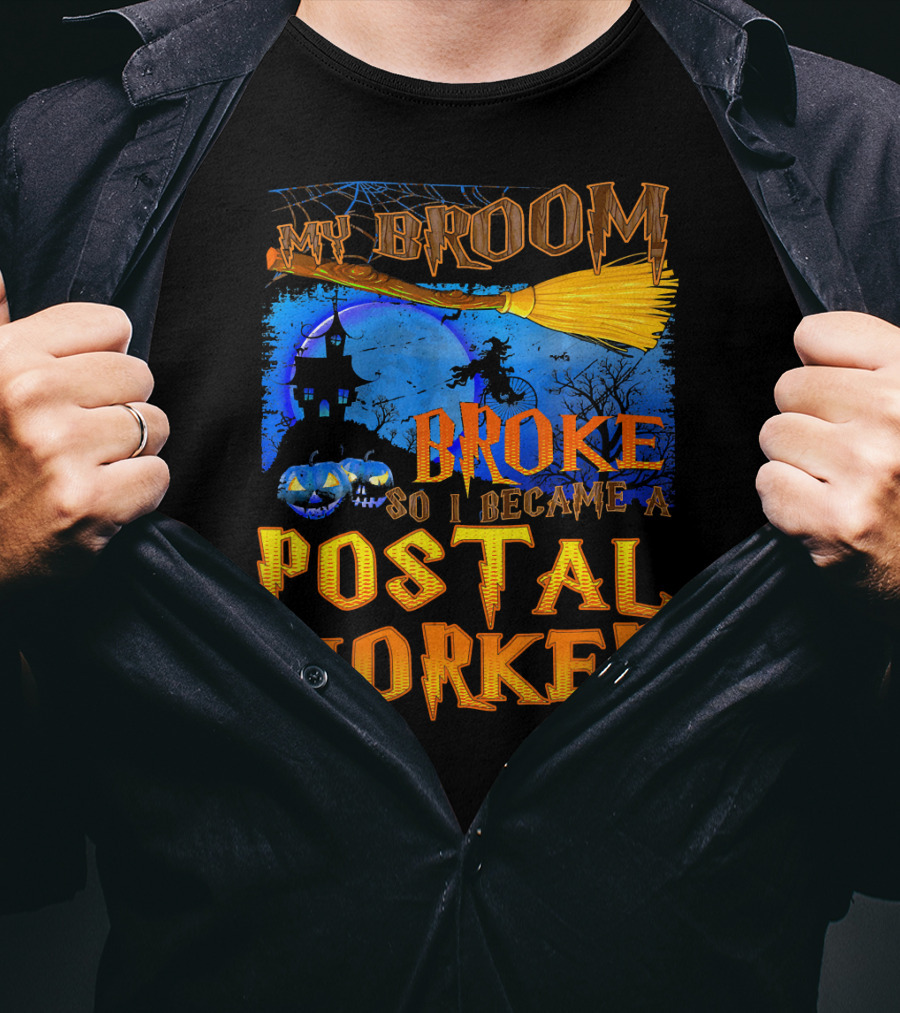 My Broom Broke So I Became A Postal Worker Halloween Witch Castle Pumpkins T-Shirt
