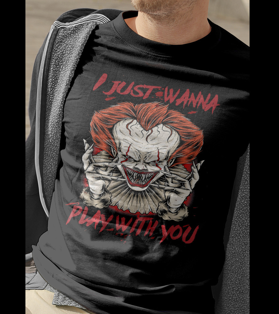 I Just Wanna Play With You Terrifying Scary Halloween Evil Clown T-Shirt