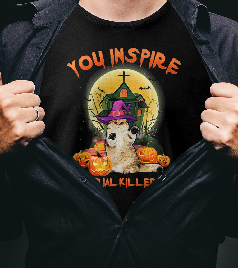 You Inspire My Serial Killer In Me Funny Cat Halloween Costume T-Shirt