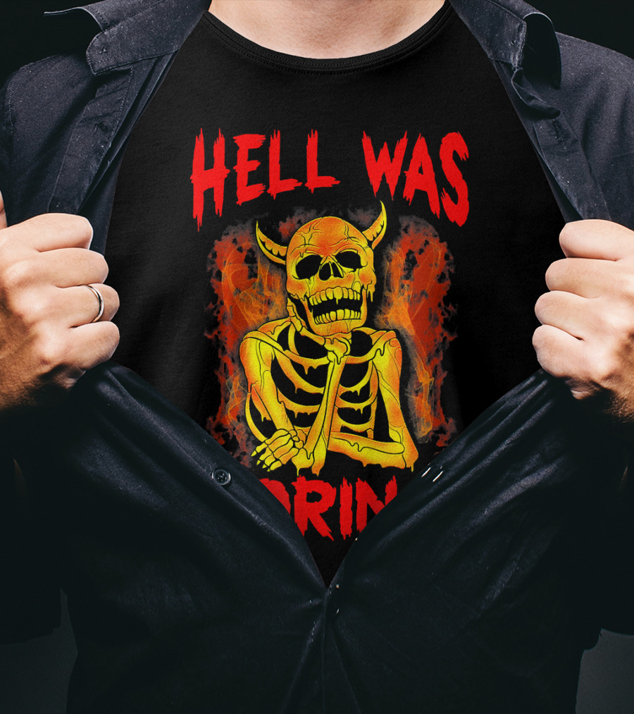 Hell Was Boring Horror Skull Skeleton T-Shirt