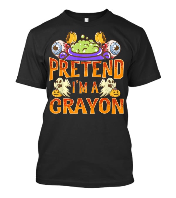 Pretend I'm A Crayon Halloween Ghost Eyeball Pumpkin Cauldron T-Shirt