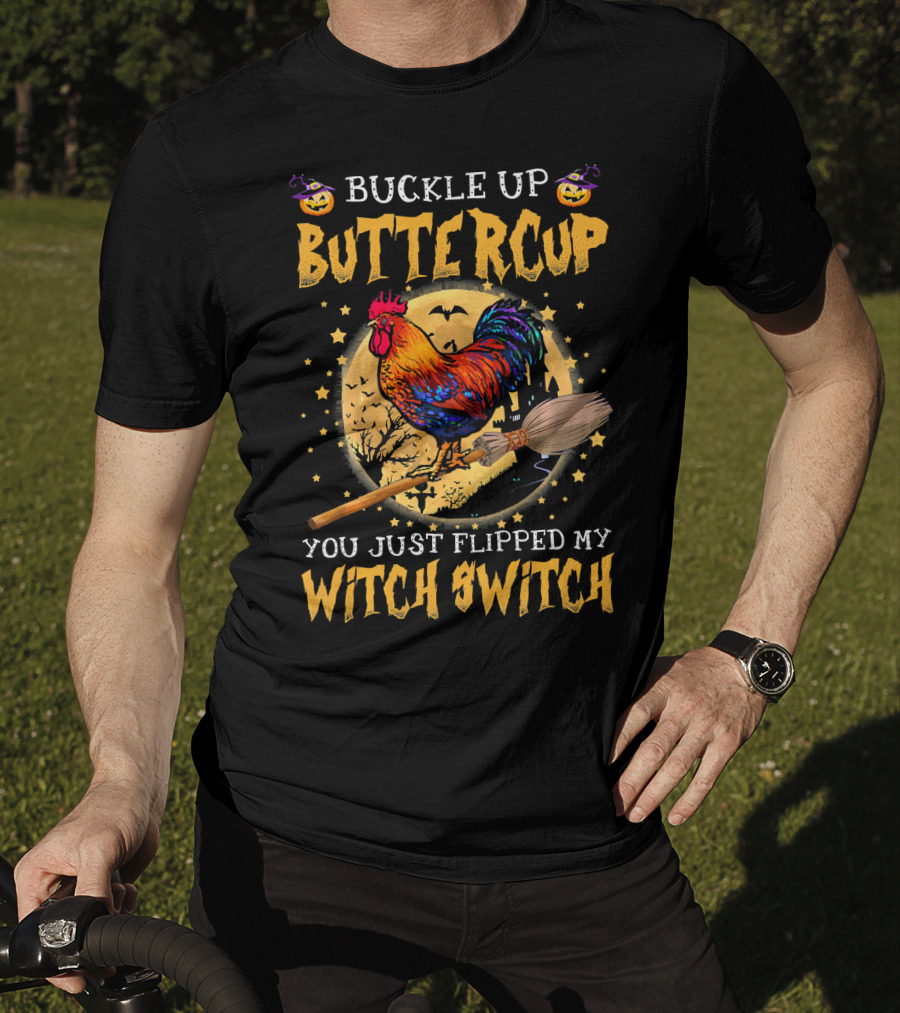 Buckle Up Buttercup You Just Flipped My Witch Switch Halloween Rooster Broom Bats T-Shirt