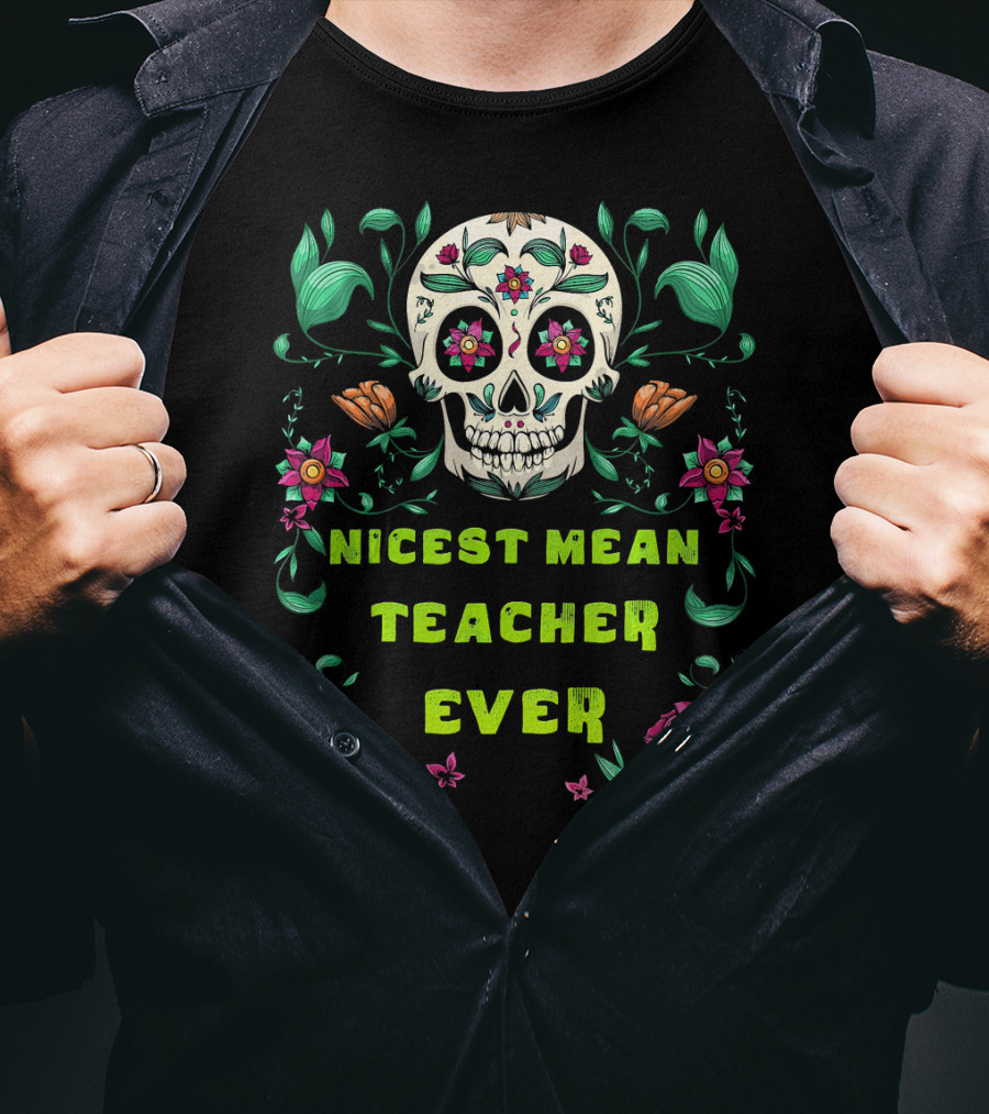 Nicest Mean Teacher Ever Skull Floral Halloween T-Shirt