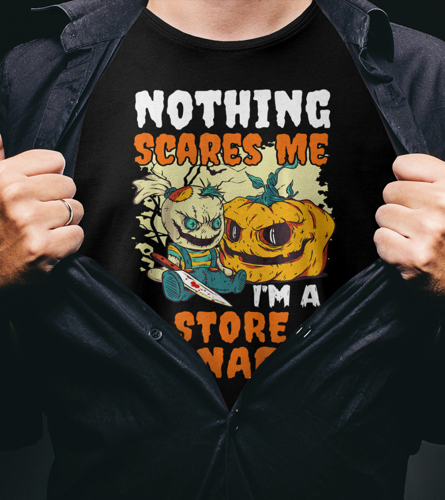 Nothing Scares Me I'm A Store Manager Creepy Doll And Pumpkin T-Shirt