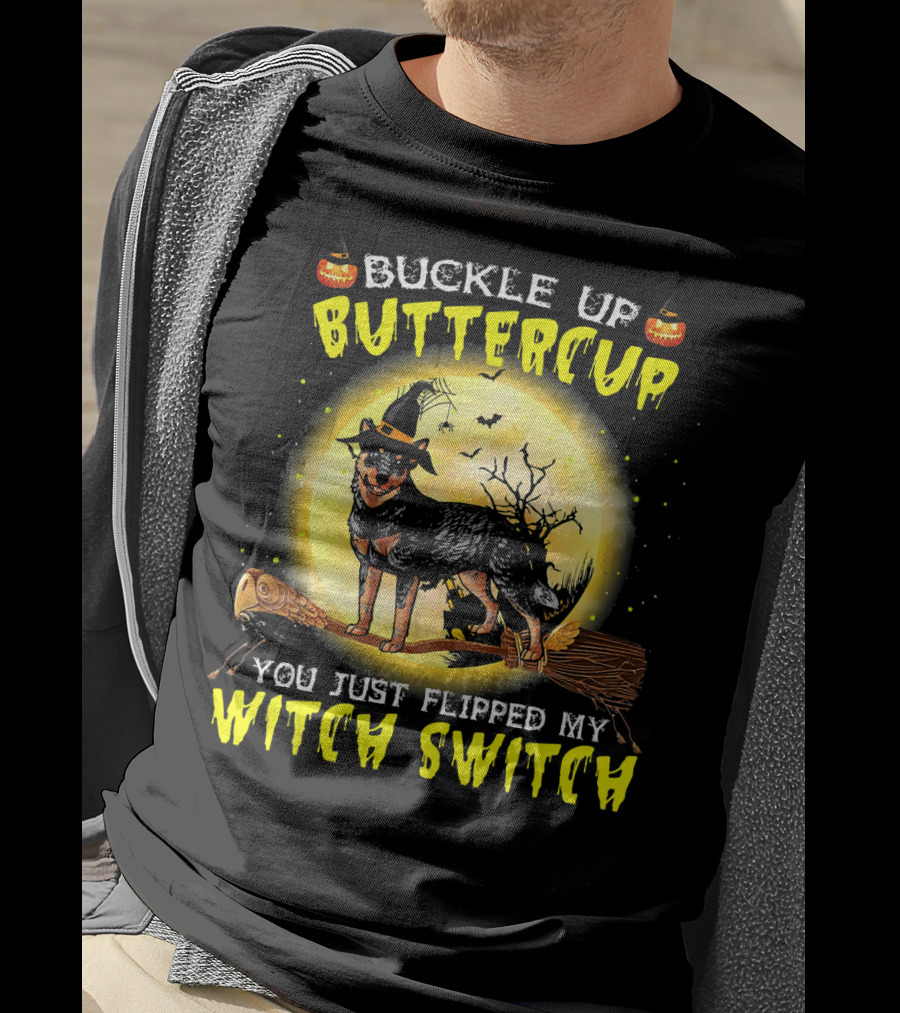 Buckle Up Buttercup You Just Flipped My Witch Switch Australian Cattle Do T-Shirt
