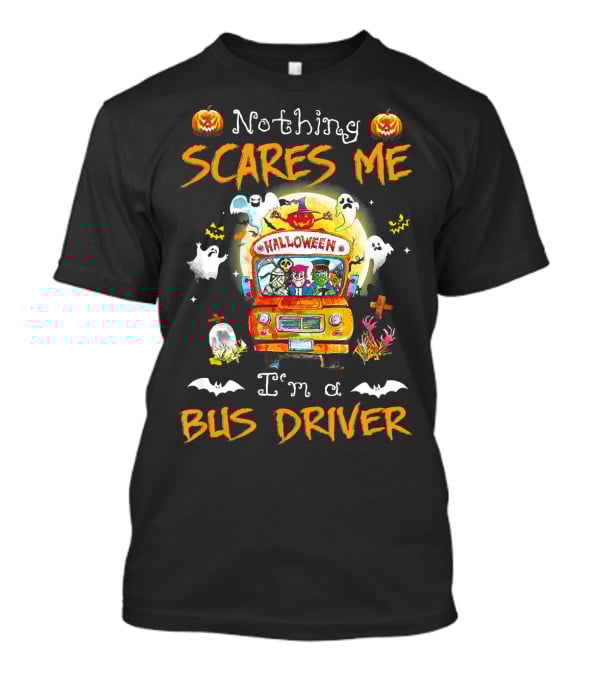 Nothing Scares Me Halloween Bus Driver With Pumpkins Ghosts Bats Skeletons T-Shirt