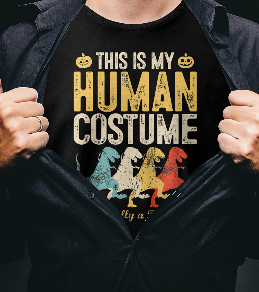 This Is My Human Costume I'm Really A Dinosaur Halloween Pumpkin Decor T-Shirt