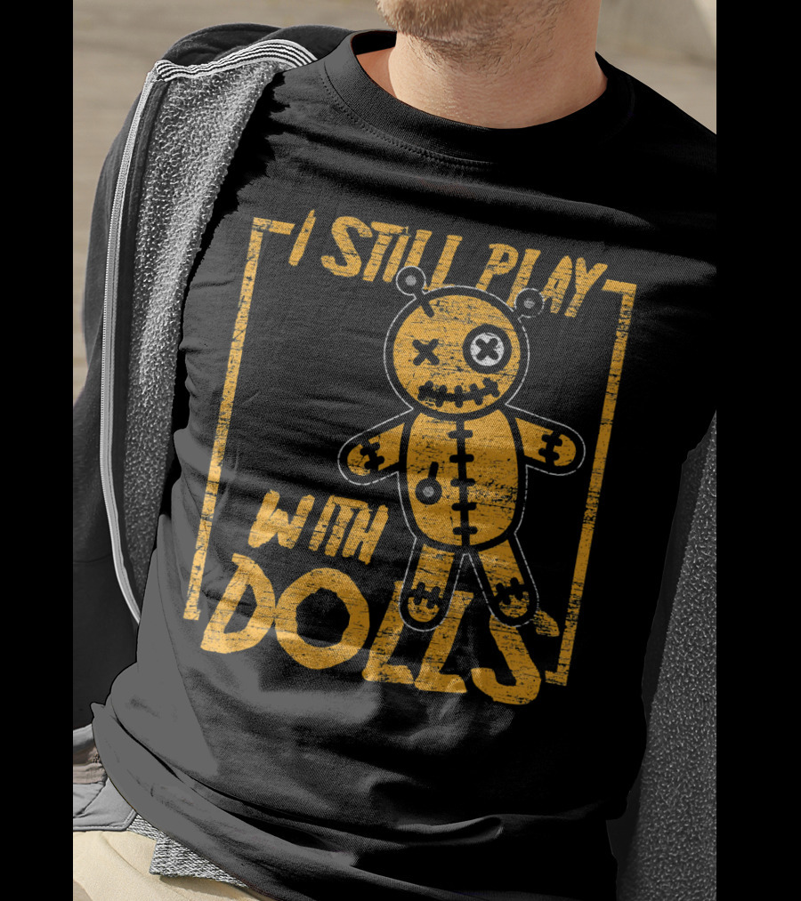 I Still Play With Halloween Voodoo Dolls T-Shirt