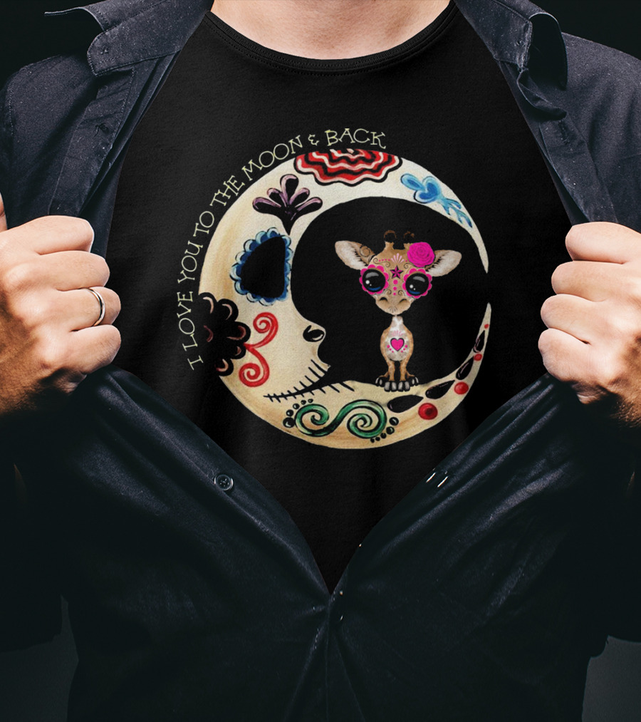 I Love You To The Moon And Back Giraffe Sugar Skull T-Shirt