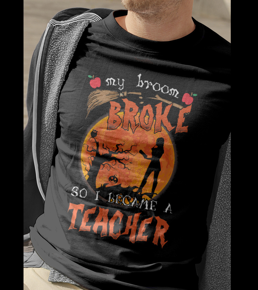 My Broom Broke So I Became A Teacher Halloween Moon Scene T-Shirt