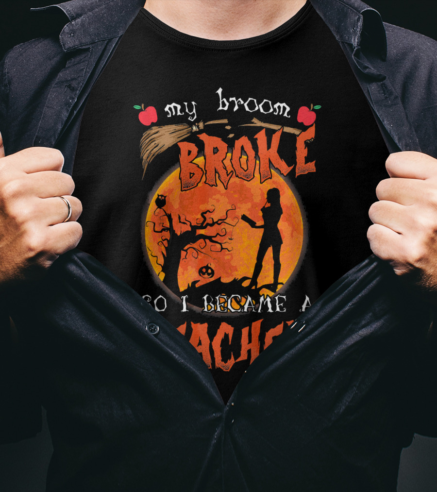 My Broom Broke So I Became A Teacher Halloween Moon Scene T-Shirt
