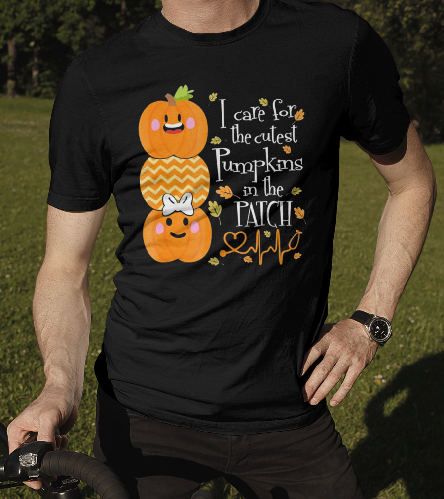 I Care For The Cutest Pumpkins In The Patch With Heart Nurse T-Shirt