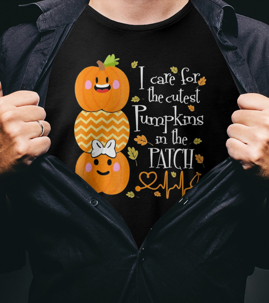I Care For The Cutest Pumpkins In The Patch With Heart Nurse T-Shirt