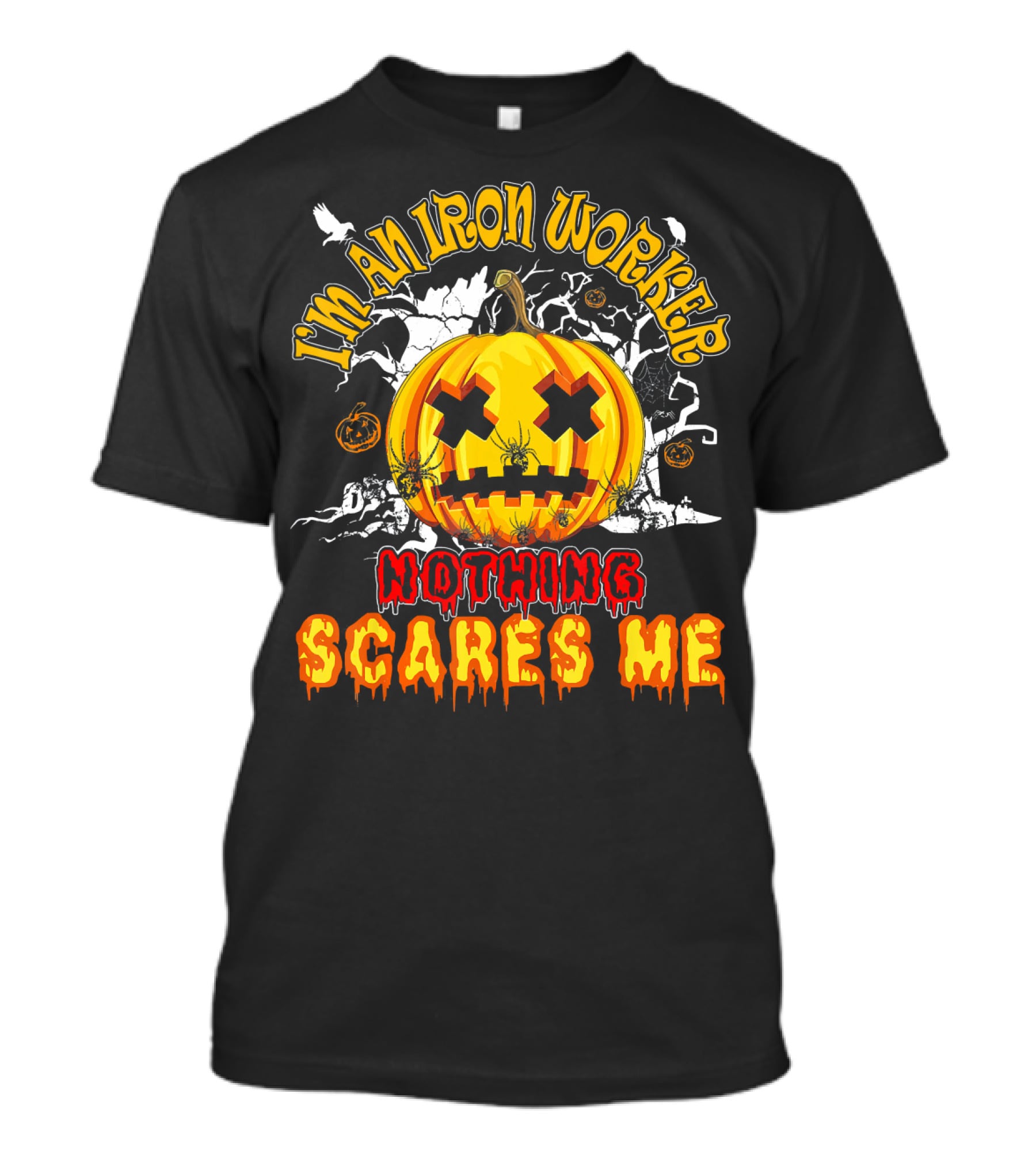 I'm An Iron Worker Nothing Scares Me Halloween Pumpkin T-Shirt