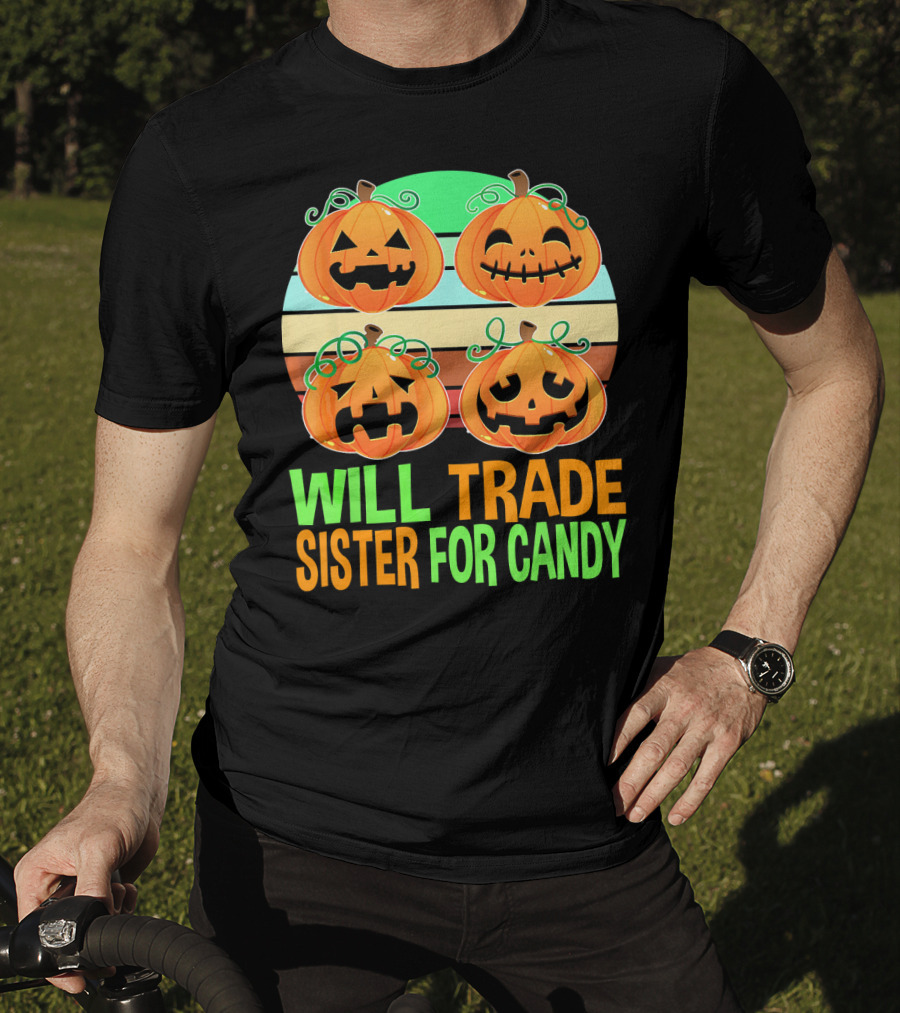 Will Trade Sister For Candy Halloween Pumpkins T-Shirt