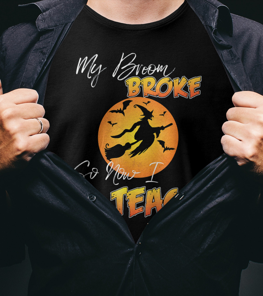 My Broom Broke So Now I Teach Halloween Witch With Bats T-Shirt