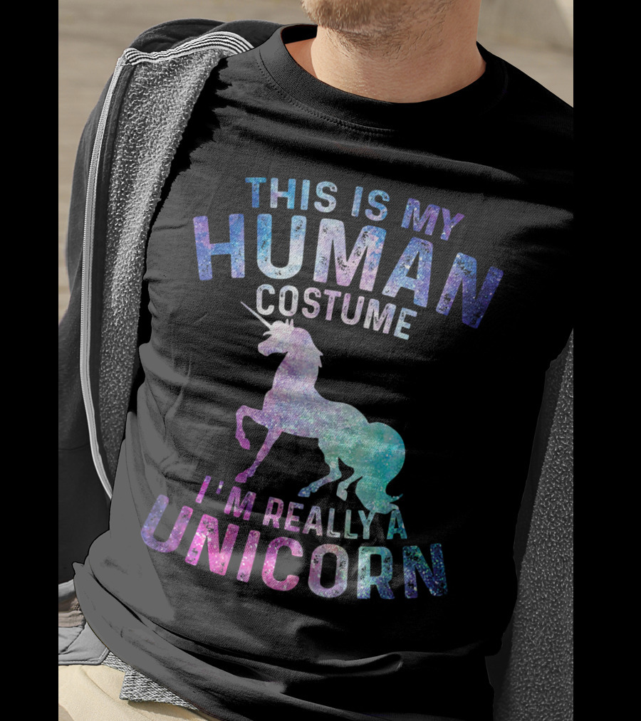 This Is My Human Costume I'm Really A Unicorn With Colorful Galaxy Unicorn Image T-Shirt