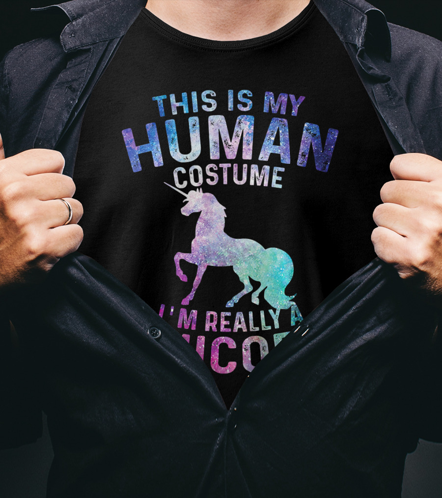 This Is My Human Costume I'm Really A Unicorn With Colorful Galaxy Unicorn Image T-Shirt