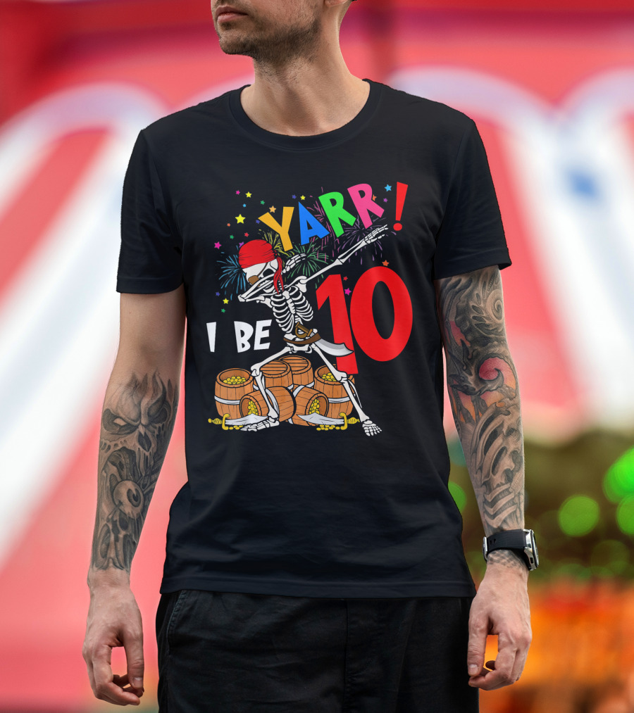 Yarr I Be 10 Dabbing Skeleton with Pirate Treasure and Fireworks Birthday T-Shirt