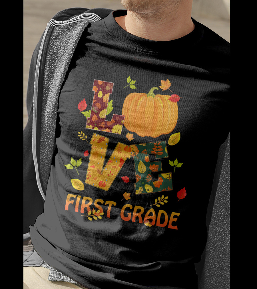 Love First Grade Thanksgiving Pumpkin Leaves T-Shirt