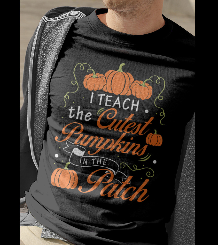 I Teach The Cutest Pumpkins In The Patch Halloween Costume Teacher T-Shirt